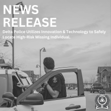 Delta Police Utilizes Innovation & Technology to Safely Locate High-Risk Missing Individual 